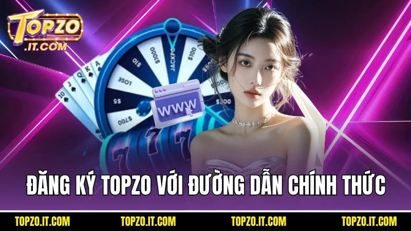 Đăng ký Topzo với đường dẫn chính thức