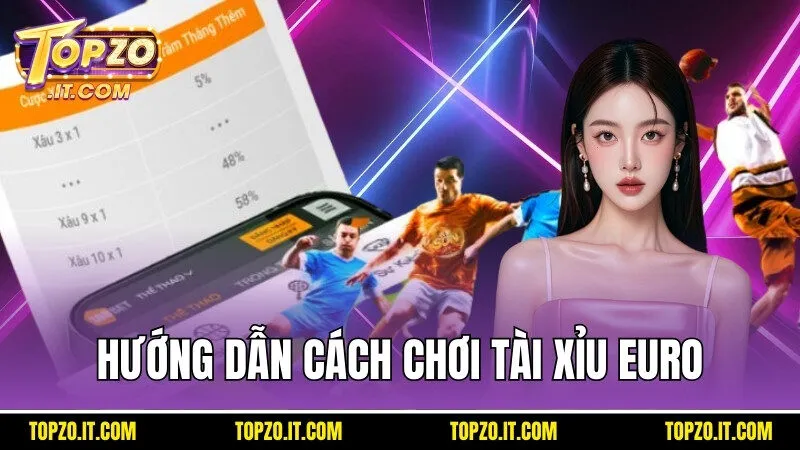 Hãy tham khảo hướng dẫn cách chơi Tài Xỉu Euro trước khi xuống tiền