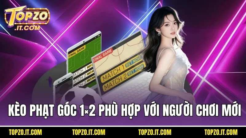 Kèo phạt góc 1×2 phù hợp với những người chơi mới