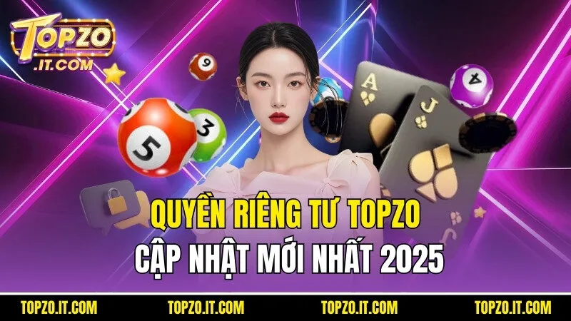 Quy định quyền riêng tư tại cổng game Topzo mới nhất