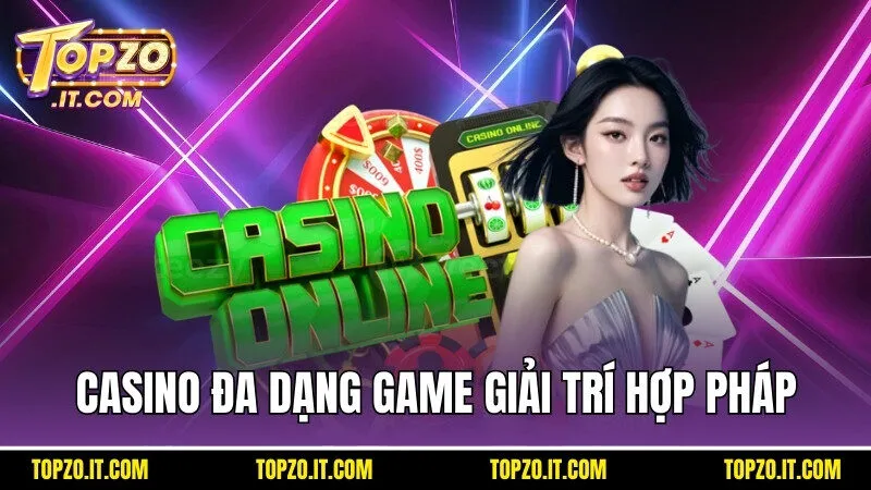 Sòng casino có đa dạng game và là nơi giải trí hợp pháp